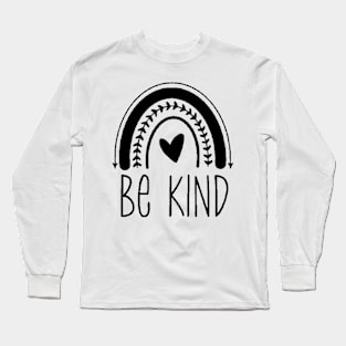 Be kind ,  Motivational ,Inspirational , Positive Outfits, Good Vibe , Inspirational Gift Long Sleeve T-Shirt